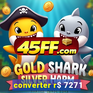 converter r$ 7271
